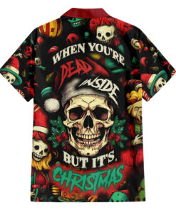 Chemise hawaïenne Crâne de Noël Quand tu es mort à l’intérieur mais c’est Noël